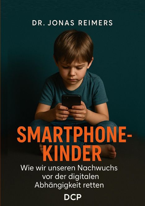 "Dr. Jonas Reimers. Smartphone-Kinder. Wie wir unseren Nachwuchs vor der digitalen Abhängigkeit retten. Ein Junge mit Handy."