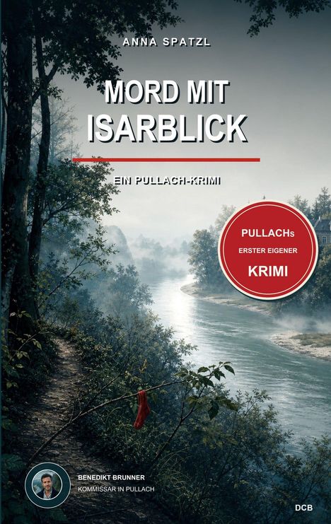 Text: "MORD MIT ISARBLICK", "PULLACHs ERSTER EIGENER KRIMI". Ein Fluss mit bewaldetem Ufer, ein rotes Tuch am Ast.