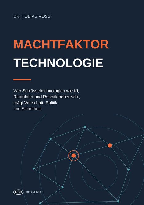 Cover von "Machtfaktor Technologie" von Dr. Tobias Voss. Grafische Darstellung mit verbundenen Punkten und Kreisen.