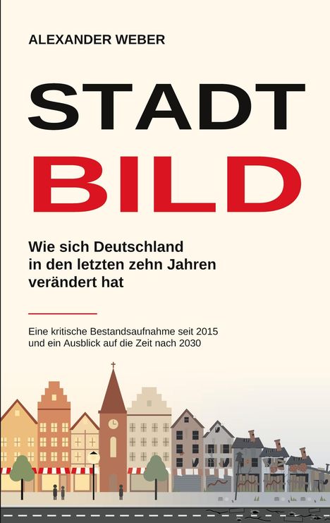 Texte: "Alexander Weber", "Stadtbild", "Wie sich Deutschland in den letzten zehn Jahren verändert hat", Illustration von Häusern.