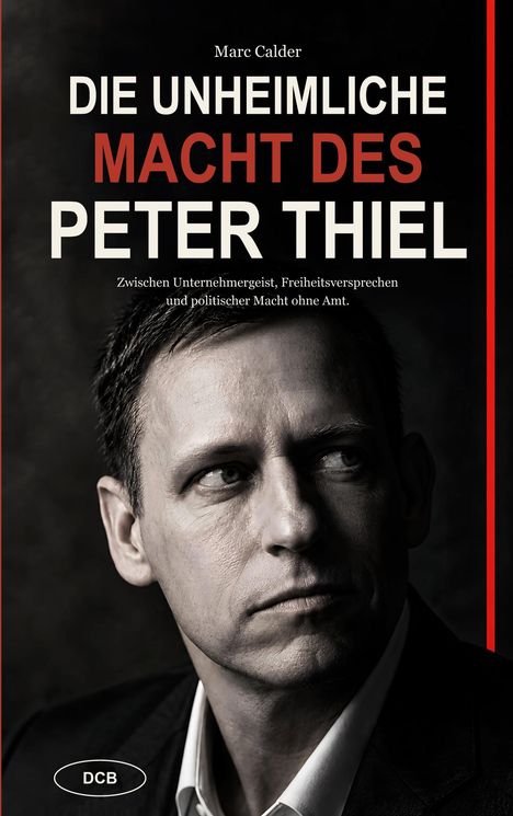 „Die unheimliche Macht des Peter Thiel“ von Marc Calder. Schwarz-weiß Porträt eines nachdenklichen Mannes.