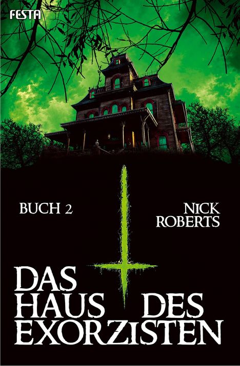 „Buch 2, Nick Roberts, Das Haus des Exorzisten“; ein düsteres Haus vor grünem Himmel, mit Ästen und bedrohlicher Atmosphäre.