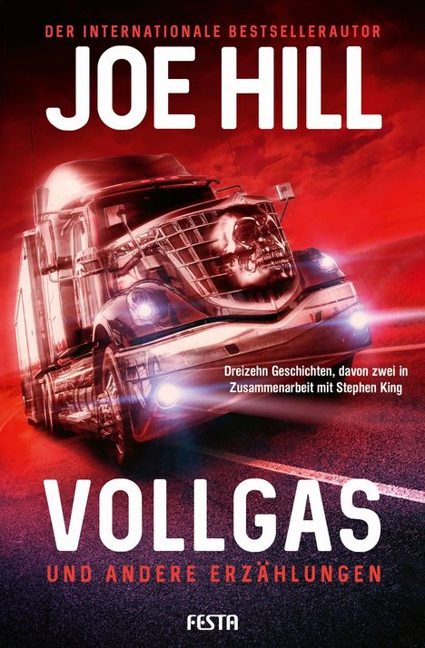 "Der internationale Bestsellerautor Joe Hill. Dreizehn Geschichten, davon zwei in Zusammenarbeit mit Stephen King. VOLLGAS und andere Erzählungen. Ein großer, bedrohlich wirkender LKW fährt auf einer Straße, der Himmel ist rot beleuchtet."