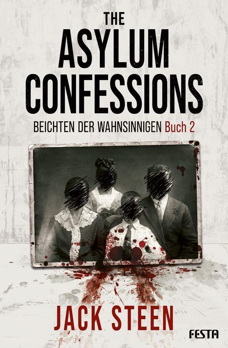 "The Asylum Confessions, Beichten der Wahnsinnigen Buch 2, Jack Steen." Ein Familienfoto, Gesichter durchgestrichen, blutige Flecken.