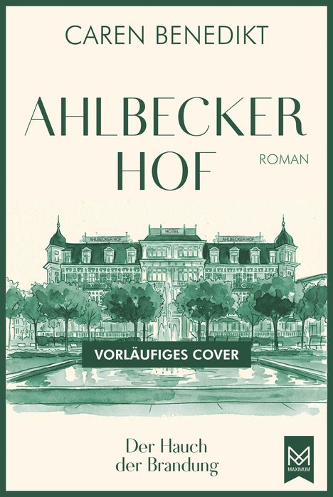 Text: "Caren Benedikt", "Ahlbecker Hof", "Roman", "Vorläufiges Cover", "Der Hauch der Brandung". Illustration: Hotelansicht.