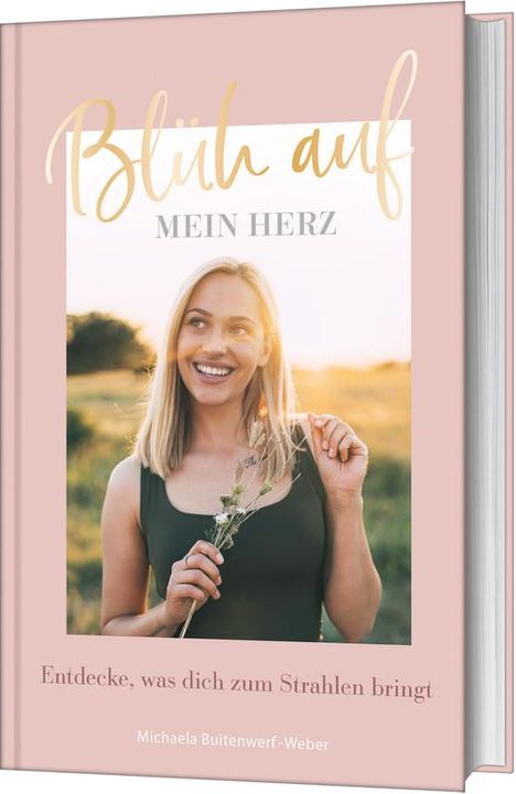 Michaela Buitenwerf-Weber: Blüh auf, mein Herz, Buch