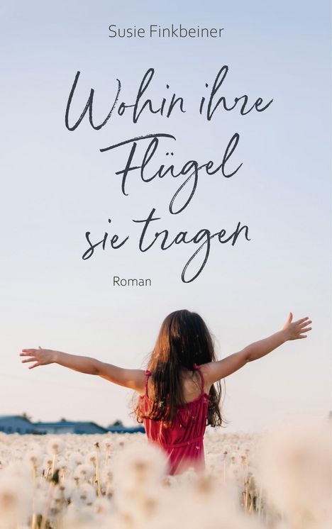 Susie Finkbeiner: Wohin ihre Flügel sie tragen, Buch