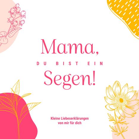 M. Florian Walz: Mama, du bist ein Segen!, Buch