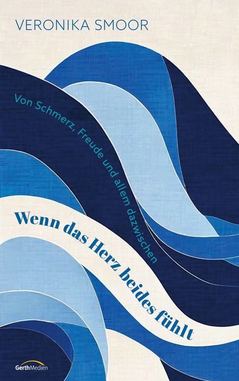 VERONIKA SMOOR, Von Schmerz, Freude und allem dazwischen, Wenn das Herz beides fühlt. Wellen in Blautönen.