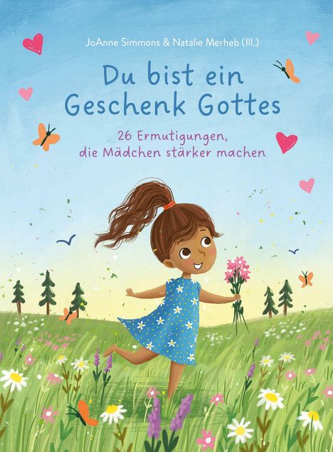 „Du bist ein Geschenk Gottes. 26 Ermutigungen, die Mädchen stärker machen.“ Ein fröhliches Mädchen in blauer Wiese.