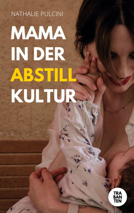 Nathalie Pulcini: Mama in der Abstillkultur, Buch