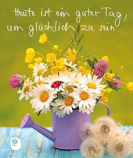 Heute ist ein guter Tag, um glücklich zu sein, Buch