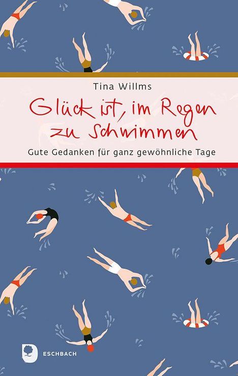 Tina Willms: "Glück ist, im Regen zu schwimmen. Gute Gedanken für ganz gewöhnliche Tage." Schwimmer auf blauem Hintergrund.
