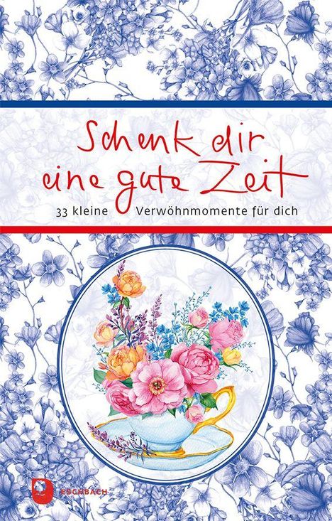 Schenk dir eine gute Zeit. 33 kleine Verwöhnmomente für dich. Illustration: Bunter Blumenstrauß in einer Tasse.