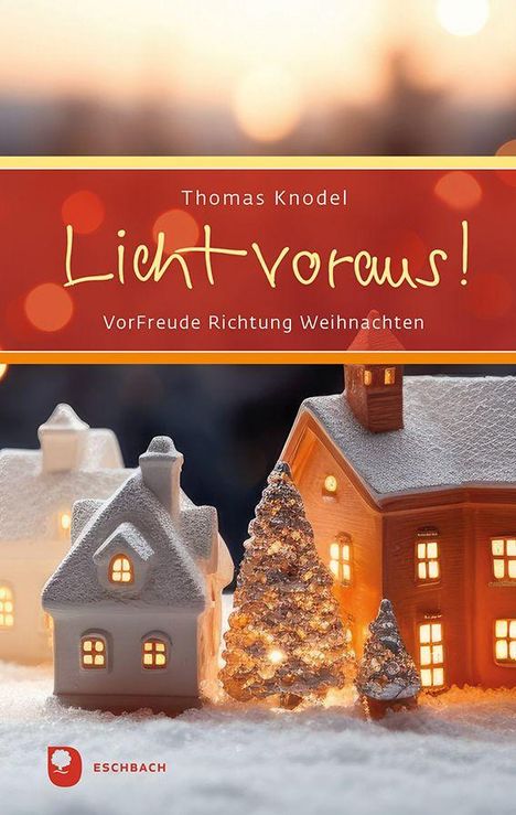 Text: „Thomas Knodel. Licht voraus! VorFreude Richtung Weihnachten.“ Unten Logo: Ein Baum, Text „ESCHBACH“. Winterliche Szenerie mit beleuchteten Miniaturhäusern und einem Weihnachtsbaum.