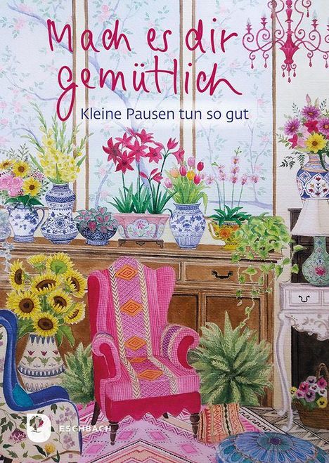 "Mach es dir gemütlich. Kleine Pausen tun so gut." Ein gemütlicher Raum mit bunten Blumen und Sesseln.