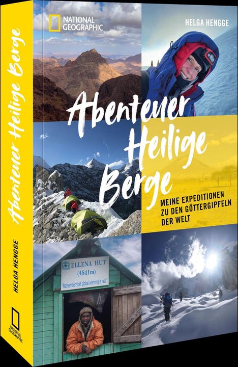 "Abenteuer Heilige Berge", Helga Hengge. Expeditionen. Fotos von Bergen, Zelten, Schnee, einer Berghütte und Bergsteigern.