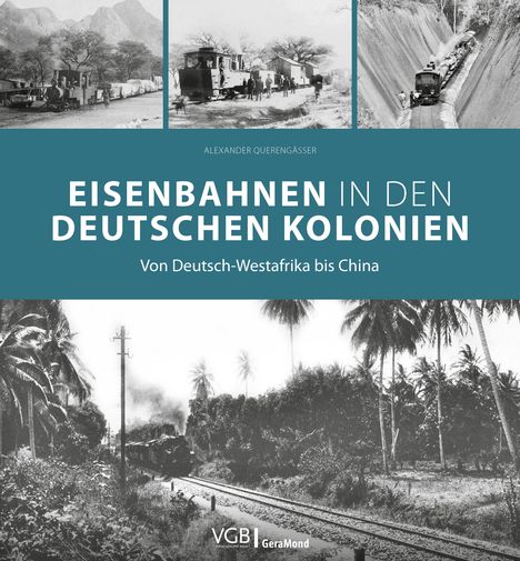 Alexander Querengässer: Eisenbahnen in den deutschen Kolonien, Buch