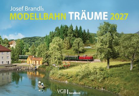 Text: "Josef Brandls MODELLBAHN TRÄUME 2027". Eine idyllische Landschaft mit Zug, Bäumen und Fluss.
