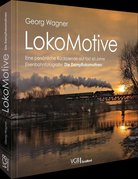 Georg Wagner, LokoMotive. Rückblende auf 60 Jahre Eisenbahnfotografie: Dampflokomotiven. Zug auf Brücke im Sonnenuntergang.