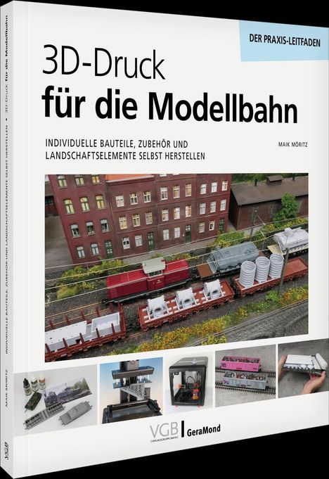 3D-Druck für die Modellbahn – Praxis-Leitfaden mit Zügen vor Gebäuden und Zubehör, VGB | GeraMond-Logo unten.