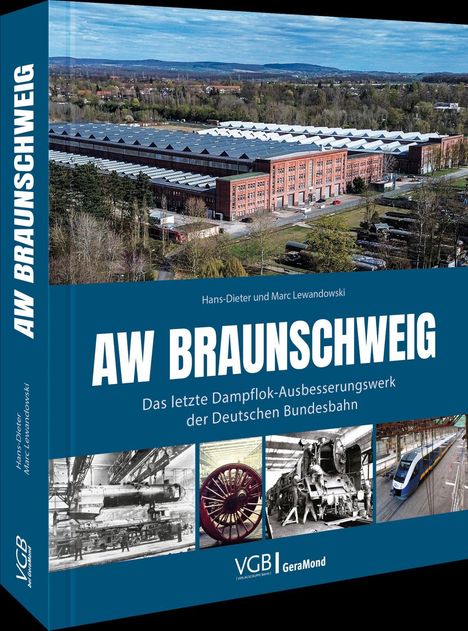 Buchtitel: "AW BRAUNSCHWEIG". Historisches Bahndepot in Landschaft. Fotografien von Eisenbahnteilen unten. Autoren: Hans-Dieter und Marc Lewandowski.