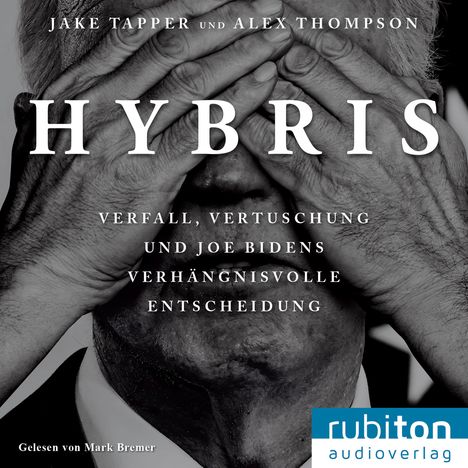 Jake Tapper: Hybris: Verfall, Vertuschung und Joe Bidens verhängnisvolle Entscheidung, MP3-CD