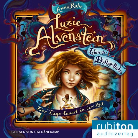 „Anna Ruhe, Luzie Alvenstein, Erbin der Duftapotheke. Eine Lüge lauert in der Zeit.“ Illustration eines Mädchens mit Flakon.