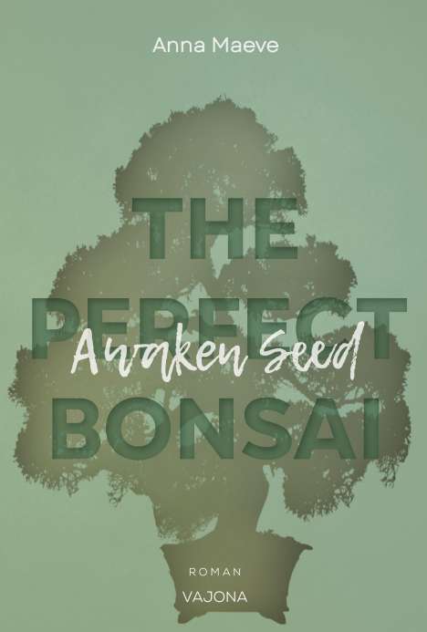 Anna Maeve: Awaken Seed (THE PERFECT BONSAI - Reihe 1), Buch