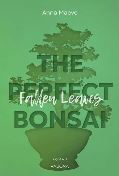 Anna Maeve: Fallen Leaves (THE PERFECT BONSAI - Reihe 3), Buch
