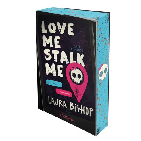"LOVE ME STALK ME", "DARK ROMANCE", "I love you...", "You stalk me.", "LAURA BISHOP", "VAJONA". Rosa Pin, Schädel-Design.