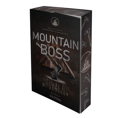 Text: "Er wollte sie brechen, stattdessen brach sie seine Kontrolle. MOUNTAIN BOSS S.J. Tilly ROMAN VAJONA." Ein Axtmotiv.