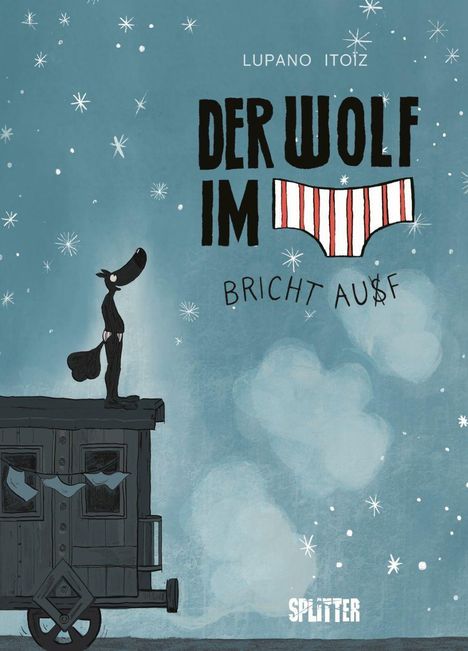 Texte: "Der Wolf im ... bricht aus." Ein stilisierter Wolf trägt gestreifte Unterhose, steht auf einem Wagen, umgeben von Schnee.