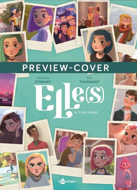 "PREVIEW-COVER. Aveline Stokart. Kid Toussaint. Elle(s). 4. Titel folgt. toonfish-Logo. Illustrationen von Jugendlichen in Polaroids."