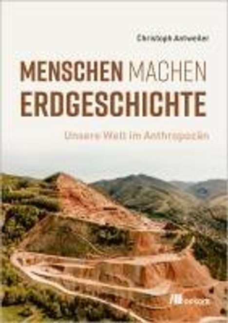 Christoph Antweiler: Menschen machen Erdgeschichte, Buch