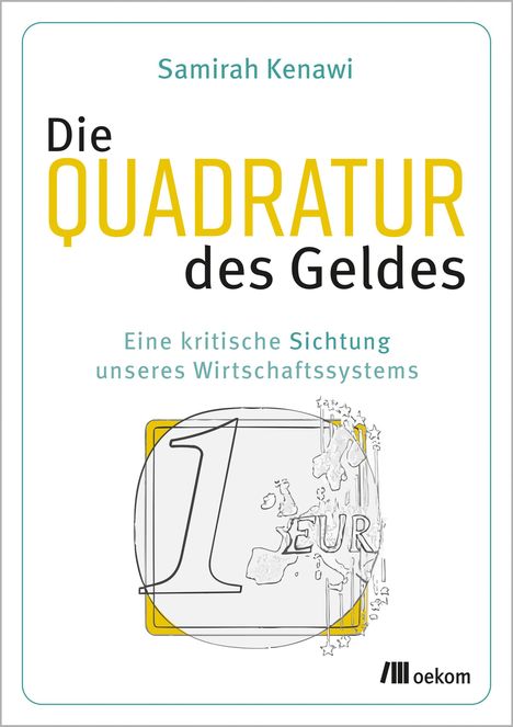 Titel: "Die QUADRATUR des Geldes". Untertitel: "Eine kritische Sichtung unseres Wirtschaftssystems". Autor: Samirah Kenawi.