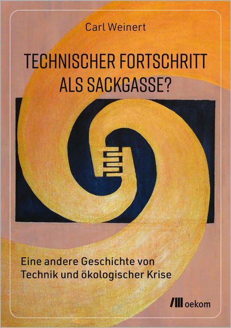 Carl Weinert: Technischer Fortschritt als Sackgasse?, Buch