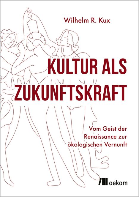 Text: "Kultur als Zukunftskraft" - Skizze von tanzenden Figuren. Oberer Text: Wilhelm R. Kux. Unterer Text: Vom Geist... Vernunft.