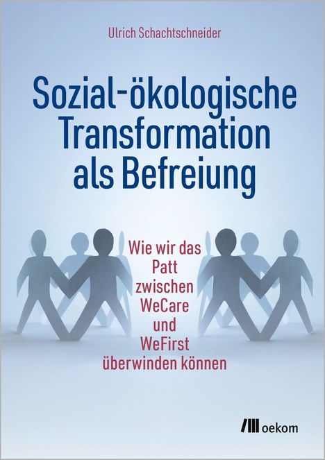„Sozial-ökologische Transformation als Befreiung.“ „Wie wir das Patt zwischen WeCare und WeFirst überwinden können.“  
Silhouetten halten sich an den Händen.