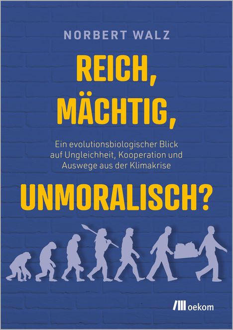 Text: "NORBERT WALZ REICH, MÄCHTIG, UNMORALISCH?" 
Illustration: Evolution von Primaten zu Menschen, der eine Last trägt.