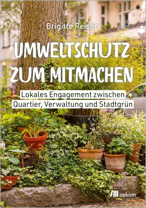 Text: „Umweltschutz zum Mitmachen. Lokales Engagement zwischen Quartier, Verwaltung und Stadtgrün.“ Ein grüner Gartenbereich.
