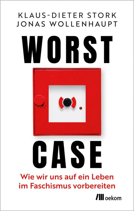 Titel: WORST CASE  
Untertitel: Wie wir uns auf ein Leben im Faschismus vorbereiten  
Illustration: Roter Kasten mit Alarmsymbol.