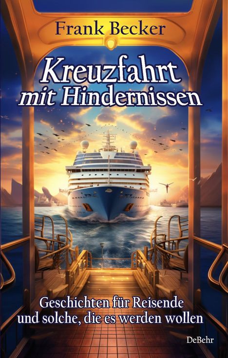 Frank Becker: Kreuzfahrt mit Hindernissen - Geschichten für Reisende und solche, die es werden wollen, Buch