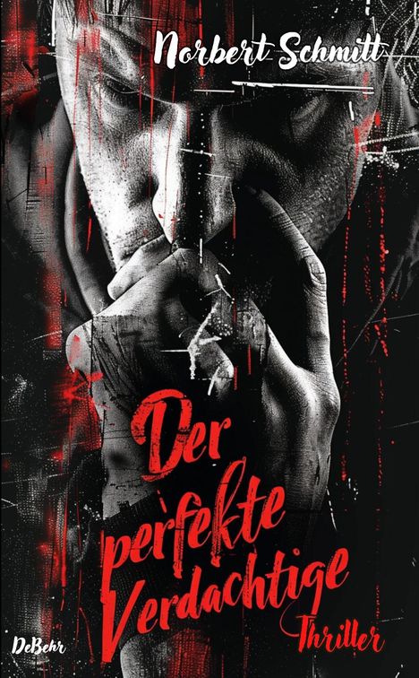 Norbert Schmitt: Der perfekte Verdächtige - Thriller, Buch