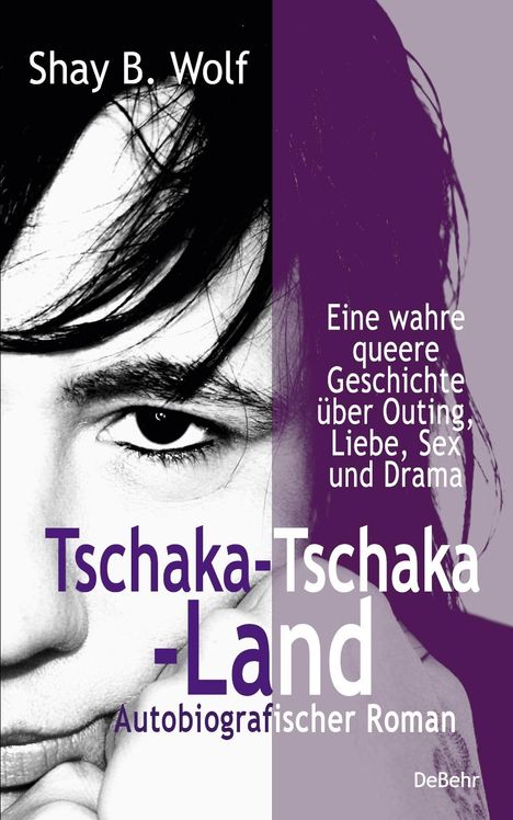 Shay B. Wolf: Tschaka-Tschaka-Land - Eine wahre queere Geschichte über Outing, Liebe, Sex und Drama - Autobiografischer Roman - Erinnerungen, Buch