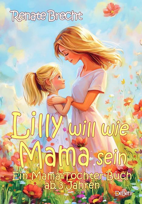 Renate Brecht: Lilly will wie Mama sein - Ein Mama-Tochter-Buch ab 3 Jahren, Buch