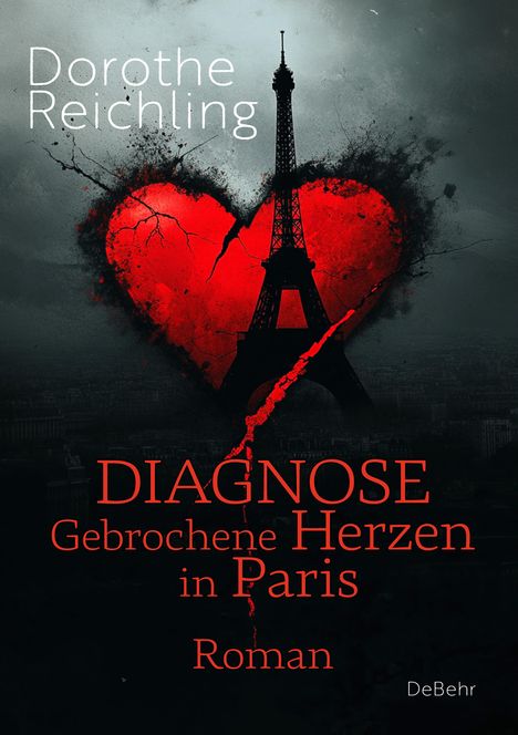 Dorothe Reichling: Diagnose gebrochene Herzen in Paris - Roman, Buch