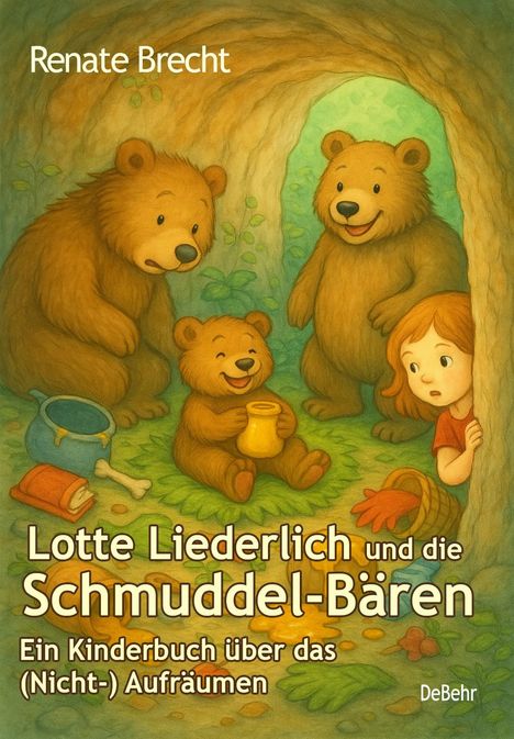 Renate Brecht: Lotte Liederlich und die Schmuddel-Bären - Ein Kinderbuch über das (Nicht-) Aufräumen, Buch