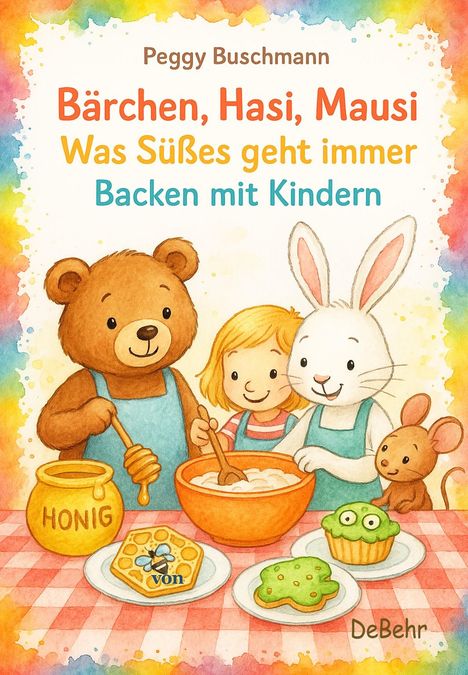 Peggy Buschmann: Bärchen, Hasi, Mausi - Was Süßes geht immer - Backen mit Kindern, Buch