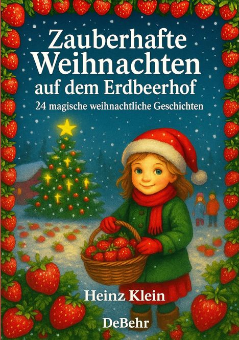 Text: "Zauberhafte Weihnachten auf dem Erdbeerhof. 24 magische weihnachtliche Geschichten." Illustration eines Kindes mit Korb voller Erdbeeren, in winterlicher Szene mit Weihnachtsbaum.